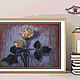 Paintings: rose flowers still life with roses DELICATE TEA ROSES. Pictures. pictures & decor of TanyaSeptember. Online shopping on My Livemaster.  Фото №2