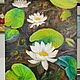 Painting water lilies in a summer pond painting water lilies green oil. Pictures. paintmart (oikos). Online shopping on My Livemaster.  Фото №2