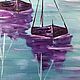 Order Oil painting on canvas a Pair of boats. letymary (letymary). Livemaster. . Pictures Фото №3