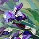 Oil painting Irises freshness. Pictures. Dubinina Ksenya. My Livemaster. Фото №5