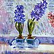 Oil painting ' Hyacinth spring». Pictures. Fine Art for Joy. Online shopping on My Livemaster.  Фото №2