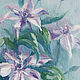 Order Clematis. Oil painting. Small picture. Siberian decor. Livemaster. . Pictures Фото №3