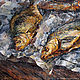 Oil painting still life with dried fish. Painting. Pictures. Pictures for the soul (RozaSavinova). My Livemaster. Фото №4