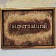 The picture with the words Supernatural Supernatural TV series. Pictures. paintmart (oikos). Online shopping on My Livemaster.  Фото №2