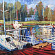 yachts. Oil painting . YACHT CLUB. Summer landscape, Pictures, Moscow,  Фото №1