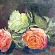 Oil painting 'Roses», Pictures, Moscow,  Фото №1