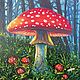 Картина маслом Мухоморы. Картины. Елена Андреева. Интернет-магазин Ярмарка Мастеров.  Фото №2