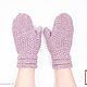Order Knitted mittens made of merino/cashmere/alpaca. Knitwear shop Fairy Tale by Irina. Livemaster. . Mittens Фото №3