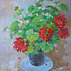 Oil painting 'Geraniums' bouquet, flowers, red, green, Pictures, Krasnodar,  Фото №1