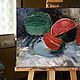 Oil painting still life Watermelon Impressionism Buy painting oil. Pictures. Ирина Димчева. My Livemaster. Фото №5