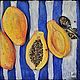 Картина: Вкус лета или папайя, фактурная на холсте. Картины. Фактурные картины ◇ Annshuart. Интернет-магазин Ярмарка Мастеров.  Фото №2
