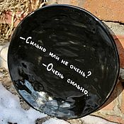 Посуда handmade. Livemaster - original item A black plate with the inscription Strong or not very? Very much Love. Handmade.