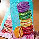 Order Painting Macaroni Oil 10 x 20 Cardboard Cookies Kitchen Still Life. matryoshka (azaart). Livemaster. . Pictures Фото №3