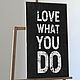 табличка с надписью "Love what you do", Таблички, Волгоград,  Фото №1