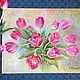 Oil painting ' Bouquet of tulips». Pictures. Fine Art for Joy. My Livemaster. Фото №5