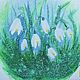 Watercolor painting of white snowdrops 'Spring' 31h24 cm. Pictures. chuvstvo-pozitiva (chuvstvo-pozitiva). Online shopping on My Livemaster.  Фото №2