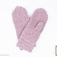 Knitted mittens made of merino/cashmere/alpaca. Mittens. Knitwear shop Fairy Tale by Irina. My Livemaster. Фото №6