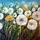 Oil painting Dandelions, Pictures, Moscow,  Фото №1