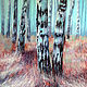Painting 'Birches' oil on canvas 50h70 cm, Pictures, Moscow,  Фото №1