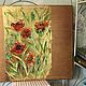 Painting scarlet poppies on a golden patali 'Luxury' 60h50h1,8 cm. Pictures. chuvstvo-pozitiva (chuvstvo-pozitiva). My Livemaster. Фото №5