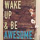 Wake Up & Be Awesome. Картины. ARBUZ. Интернет-магазин Ярмарка Мастеров.  Фото №2