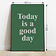 Постер для интерьера "Today is a good day" - А1 (60 х 84 см). Плакаты и постеры. POSTICO - постеры для интерьера. Интернет-магазин Ярмарка Мастеров.  Фото №2