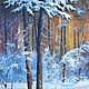 :Oil painting landscape _ Winter forest_ author's work. Pictures. VladimirChernov (LiveEtude). My Livemaster. Фото №4