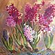 Oil painting ' Hyacinths», Pictures, Moscow,  Фото №1