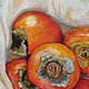 Заказать Картина Натюрморт с хурмой фрукты масло холст. Яркое творчество Полины Олехнович. Ярмарка Мастеров. . Картины Фото №3