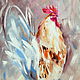 Oil painting on canvas. Cock of well-being! The year of the rooster. Provence, Pictures, Moscow,  Фото №1