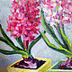 Hyacinth Oil Painting Canvas 30 x 30 Spring Flowers. Pictures. matryoshka (azaart). My Livemaster. Фото №5