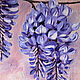 Lilac Wisteria, interior oil painting. Pictures. positive picture Helena Gold. Online shopping on My Livemaster.  Фото №2