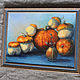 Order Oil painting ' Gifts of nature, pumpkin,' baguette. Zhanne Shepetova. Livemaster. . Pictures Фото №3